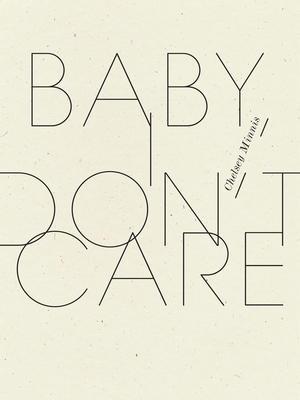 Baby, I Don't Care By Chelsey Minnis Cover Image