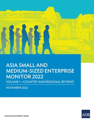 Asia Small and Medium-Sized Enterprise Monitor 2022: Volume I-Country and Regional Reviews By Asian Development Bank Cover Image