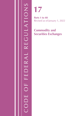 Code of Federal Regulations, Title 17 Commodity and Securities Exchanges 1-40 2022 By Office of the Federal Register (U S ) Cover Image