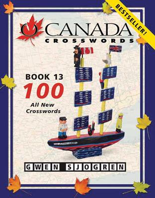 O Canada Crosswords Book 13: 100 All New Crosswords By Gwen Sjogren Cover Image