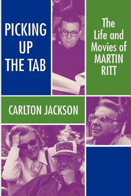 Picking Up the Tab: The Life and Movies of Martin Ritt Cover Image