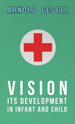 Vision - Its Development in Infant and Child By Arnold Gesell Cover Image