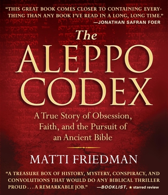 The Aleppo Codex: A True Story of Obsession, Faith, and the Pursuit of an Ancient Bible