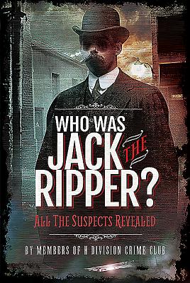 Who Was Jack the Ripper?: All the Suspects Revealed (Hardcover