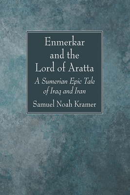 Enmerkar and the Lord of Aratta By Samuel Noah Kramer Cover Image