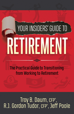 Your Insiders' Guide to Retirement: The Practical Guide to Transitioning from Working to Retirement Cover Image