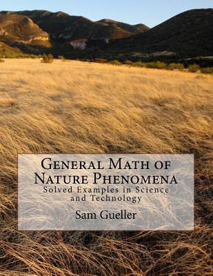 General Math of Nature Phenomena: Solved Examples in Science and Technology Cover Image