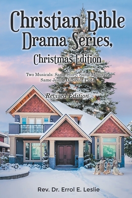 Christian Bible Drama Series, Christmas Edition (Revised Edition): Two Musicals: Same Story, Same Message, Same Jesus, Different Plots Cover Image