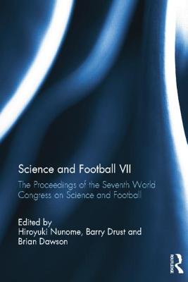 Science and Football VII: The Proceedings of the Seventh World Congress on Science and Football Cover Image