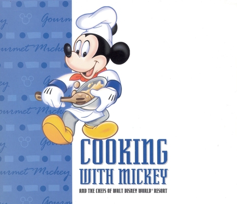 Cooking With Mickey & the Chefs of Walt Disney World (A Disney Parks Souvenir Book)