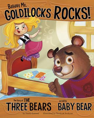 Believe Me, Goldilocks Rocks!: The Story of the Three Bears as Told by Baby Bear (Other Side of the Story)