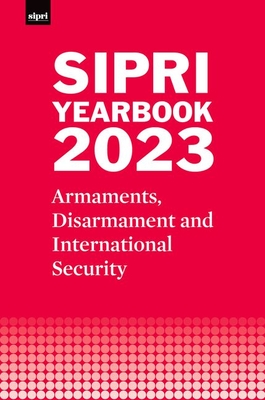 Sipri Yearbook 2023: Armaments, Disarmament and International Security Cover Image