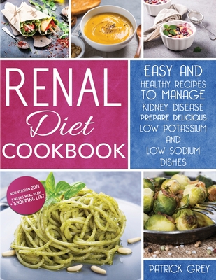 Renal Diet Cookbook Healthy Recipes To Manage Kidney Disease Prepare Delicious Low Potassium And Low Sodium Dishes Bonus 3 Weeks Meal P Paperback Nowhere Bookshop
