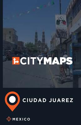City Maps Ciudad Juarez Mexico By James McFee Cover Image
