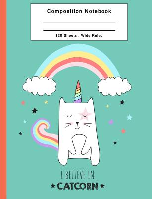 Composition Notebook: 120 Sheets Wide CatCorn Caticorn Ruled Back To School Office Home Student Teacher College Ruled Cover Image