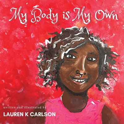My Body is My Own By Lauren K. Carlson Cover Image