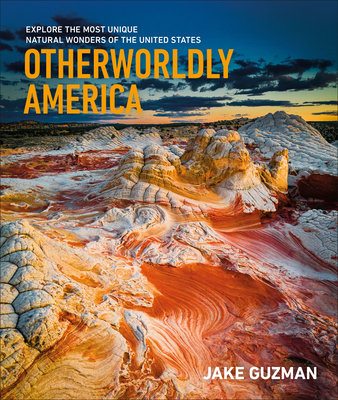 Otherworldly America: Explore the Most Unique Natural Wonders of