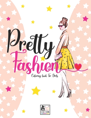 Pretty fashion Coloring Book for Girls: Fun Fashion and Fresh Styles, Beautiful fashion Designs, Fabulous fashion Styles, More Than 30 Different Scene By Fun Activity Books Cover Image