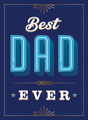 Best Dad Ever: The Perfect Thank You Gift for Your Incredible Dad Cover Image