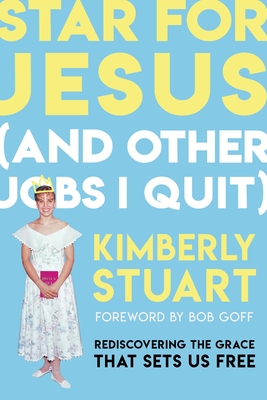Cover for Star for Jesus (And Other Jobs I Quit): Rediscovering the Grace that Sets Us Free