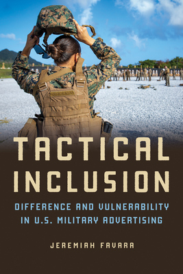 Tactical Inclusion: Difference and Vulnerability in U.S. Military Advertising (Feminist Media Studies) Cover Image