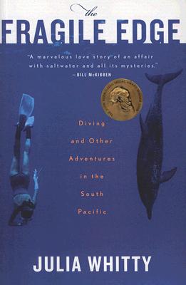 The Fragile Edge: Diving and Other Adventures in the South Pacific By Julia Whitty Cover Image