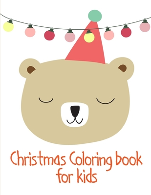 Christmas Coloring book for kids: Life Of The Wild, A Whimsical Adult Coloring Book: Stress Relieving Animal Designs By Creative Color Cover Image