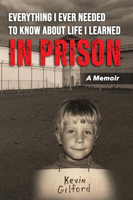 Everything I Ever Needed To Know About Life I Learned In Prison Cover Image