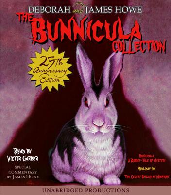 The Bunnicula Collection: Books 1-3: #1: Bunnicula: A Rabbit-Tale of Mystery; #2: Howliday Inn; #3: The Celery Stalks at Midnight (The Bunnicula Series) By James Howe, Deborah Howe, Victor Garber (Read by) Cover Image