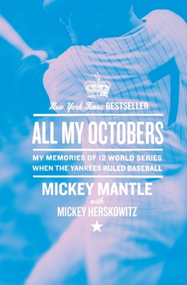 All My Octobers: My Memories of 12 World Series When the Yankees Ruled Baseball Cover Image