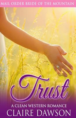 Trust: A Mail Order Bride Romance By Claire Dawson Cover Image