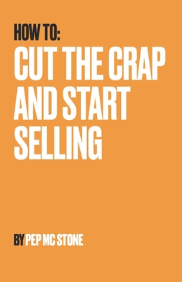 Cut The Crap and Start Selling