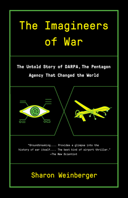 The Imagineers of War: The Untold Story of DARPA, the Pentagon Agency That Changed the World Cover Image