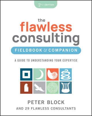 The Flawless Consulting Fieldbook & Companion: A Guide to Understanding Your Expertise Cover Image