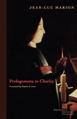 Prolegomena to Charity (Perspectives in Continental Philosophy)