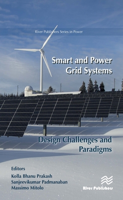 Smart and Power Grid Systems - Design Challenges and Paradigms By Kolla Bhanu Prakash, Sanjeevikumar Padmanaban, Massimo Mitolo Cover Image