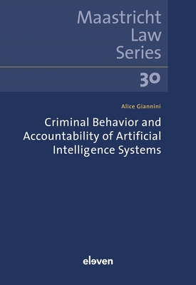 Criminal Behavior and Accountability of Artificial Intelligence Systems (Maastricht Law Series #30) Cover Image