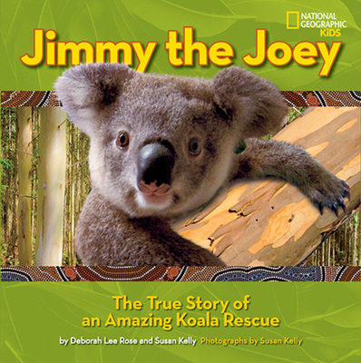 Jimmy the Joey: The True Story of an Amazing Koala Rescue (Baby Animal Tales)