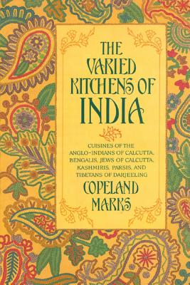 Varied Kitchens of India: Cuisines of the Anglo-Indians of Calcutta, Bengalis, Jews of Calcutta, Kashmiris, Parsis, and Tibetans of Darjeeling Cover Image