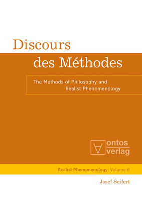 Discours Des Méthodes: The Methods of Philosophy and Realist Phenomenology (Realistische Ph #2)