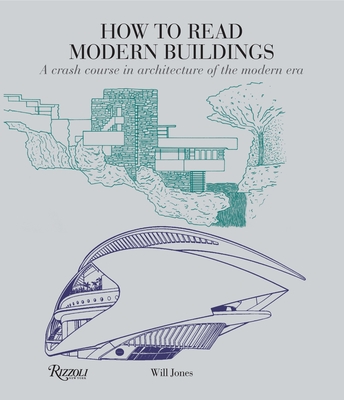 How to Read Modern Buildings: A Crash Course in Architecture of the Modern Era (How To Read...) Cover Image