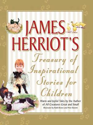 James Herriot's Treasury of Inspirational Stories for Children: Warm and Joyful Tales by the Author of All Creatures Great and Small Cover Image