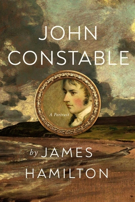 John Constable: A Portrait By James Hamilton Cover Image