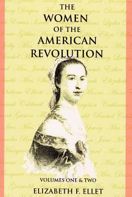 The Women of the American Revolution Volumes I and II Cover Image