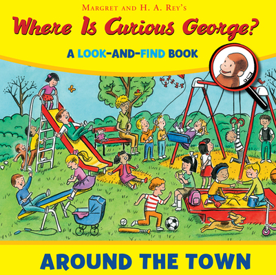 Where Is Curious George? Around the Town: A Look-and-Find Book Cover Image