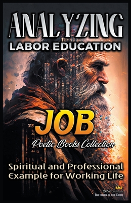 Analyzing Labor Education in Job: Spiritual and Professional Example for Working Life By Bible Sermons Cover Image