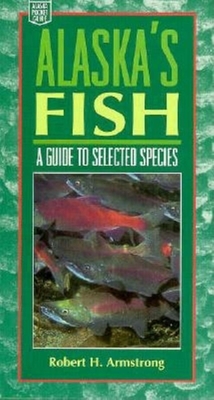 Alaska's Fish: A Guide to Selected Species