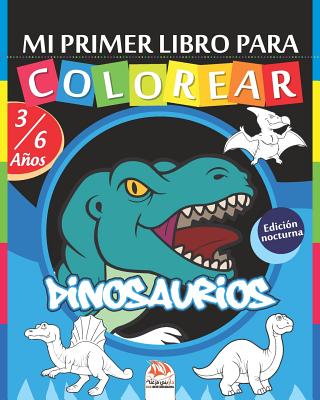 Mi primer libro para colorear - Dinosaurios - Edición nocturna: Libro para colorear para niños de 3 a 6 años - 25 dibujos By Dar Beni Mezghana (Editor), Dar Beni Mezghana Cover Image