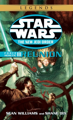 Reunion: Star Wars Legends: Force Heretic, Book III (Star Wars: The New Jedi Order - Legends #17)