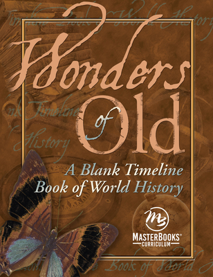 Wonders of Old: A Blank Timeline Book of World History By Terri Johnson (Created by) Cover Image